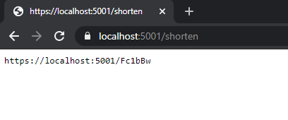 A chrome browser window shorting the URL of https://localhost:5001/shorten with the text “https://localhost:5001/Fc1bBw” in the content window.
